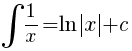 int{}{}{1/x}=ln delim{|}{x}{|}+c