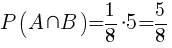 P(A inter B)={{1}/{8}}*5={{5}/{8}}