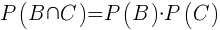 P(B inter C)=P(B)*P(C)
