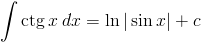 int 	ext{ctg},x,dx=ln |sin x|+c